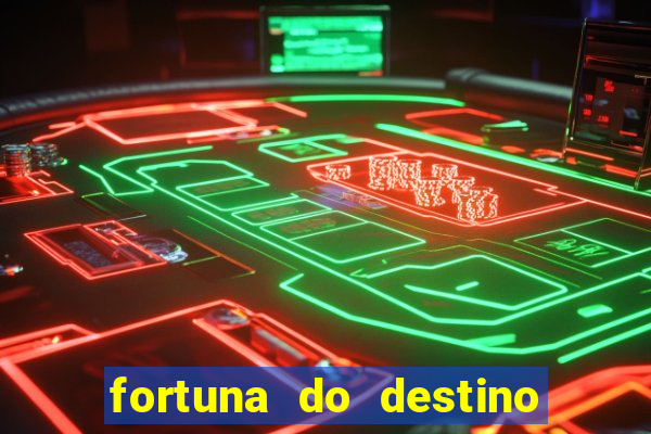 fortuna do destino fortuna do dentinho